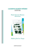 Logo Cadernos Ramón Piñeiro (XXXVIII). María Victoria Moreno. Homenaxe. Palabra fértil no Tempo